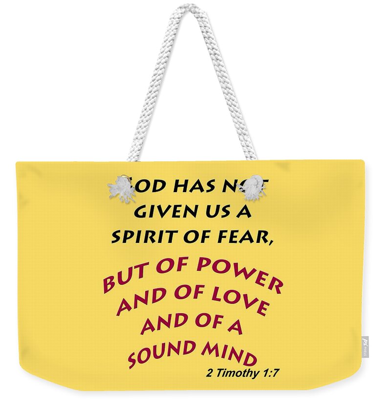2 Timothy 1 7; Ii Timothy 1 7; spirit Of Power Weekender Tote Bag featuring the photograph 2 Timothy 1 7 God has not given us a spirit of fear #1 by M K Miller