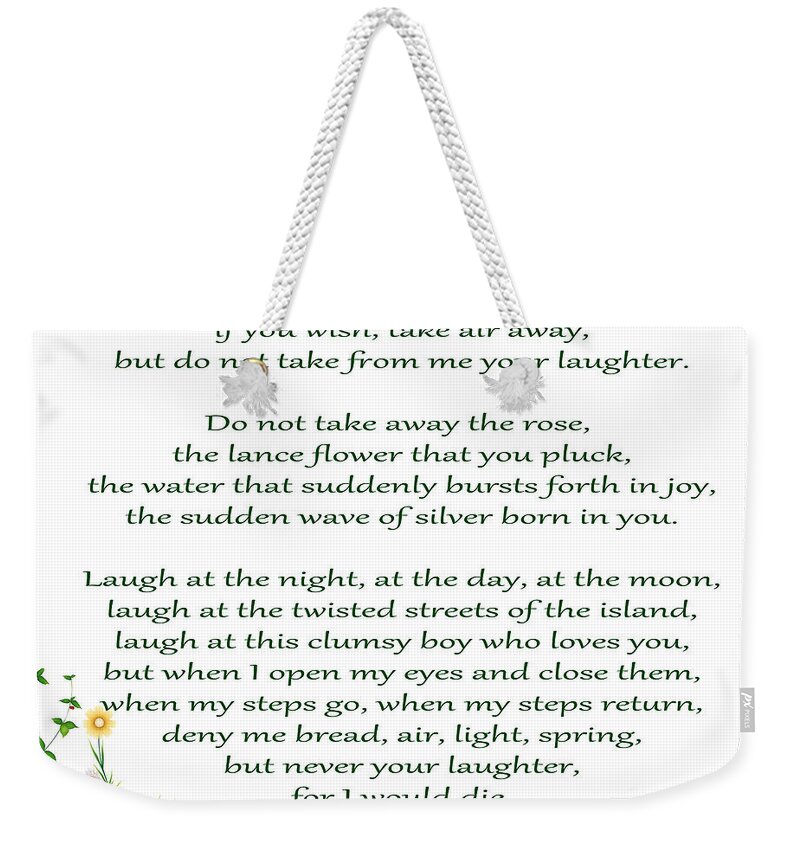 Pablo Neruda Weekender Tote Bag featuring the photograph 32- Your Laughter by Joseph Keane