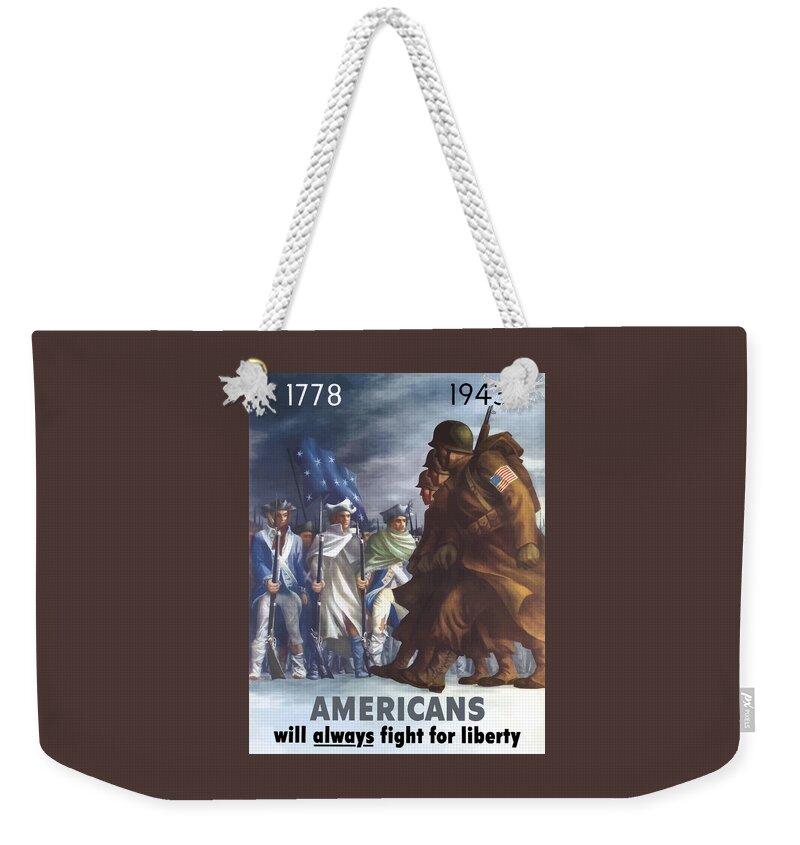 Propaganda Weekender Tote Bag featuring the painting Americans Will Always Fight For Liberty by War Is Hell Store