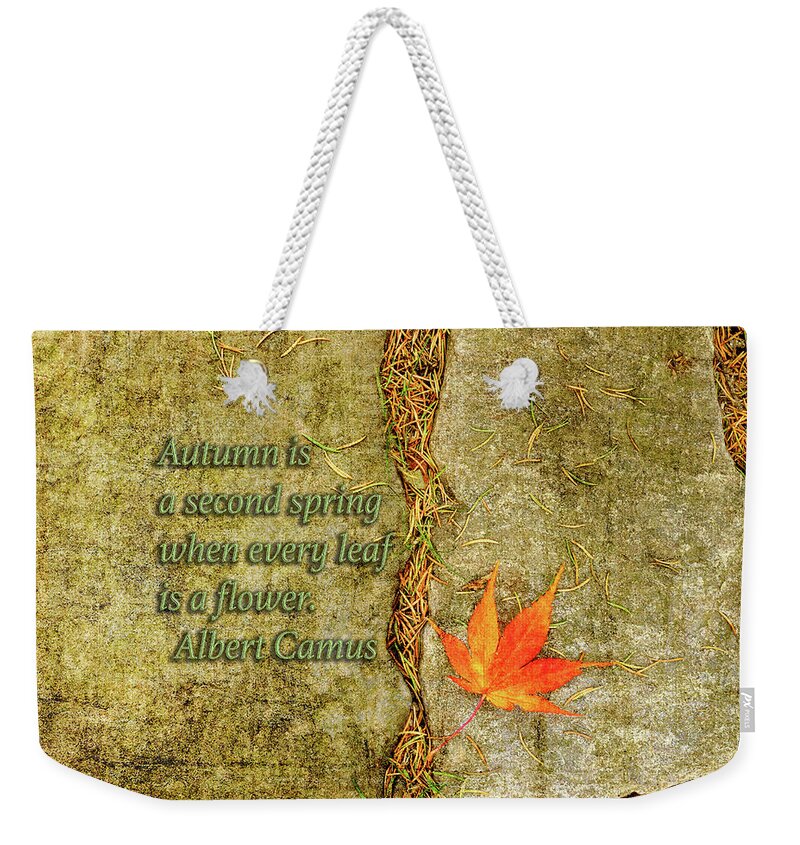 Camus Weekender Tote Bag featuring the photograph Camus Quote Autumn is a Second Spring by Marianne Campolongo