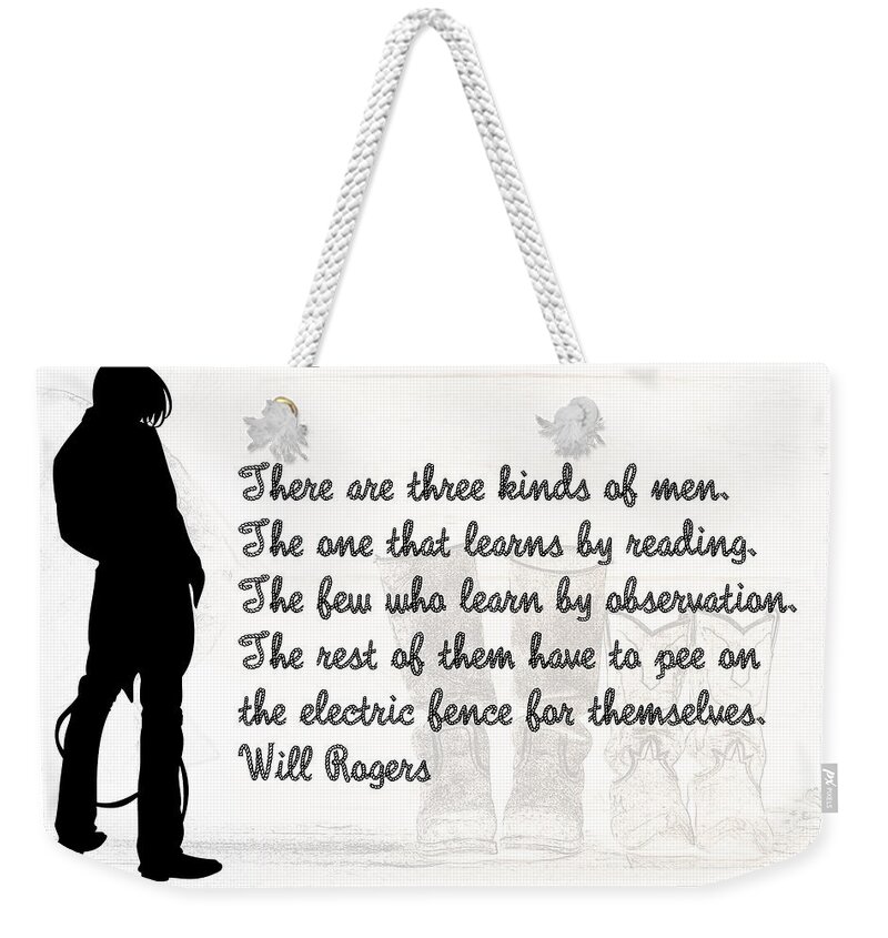 Will Rogers Weekender Tote Bag featuring the digital art There are Three Kinds of Men by Anthony Murphy
