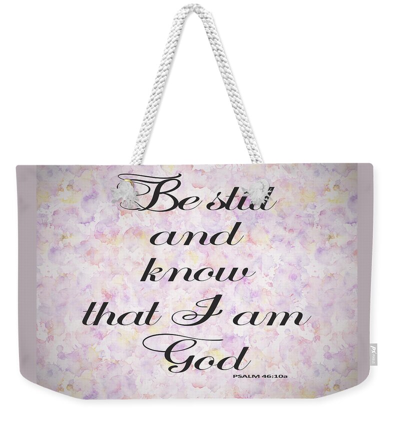 Be Still And Know I Am God Weekender Tote Bag featuring the painting Be still and know I am God bible psalm typography by Georgeta Blanaru