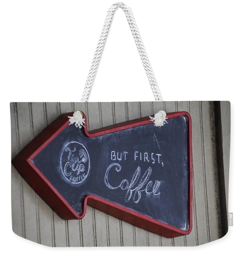 Valerie Collins Weekender Tote Bag featuring the photograph But First Coffee Tin Cup Sign by Valerie Collins