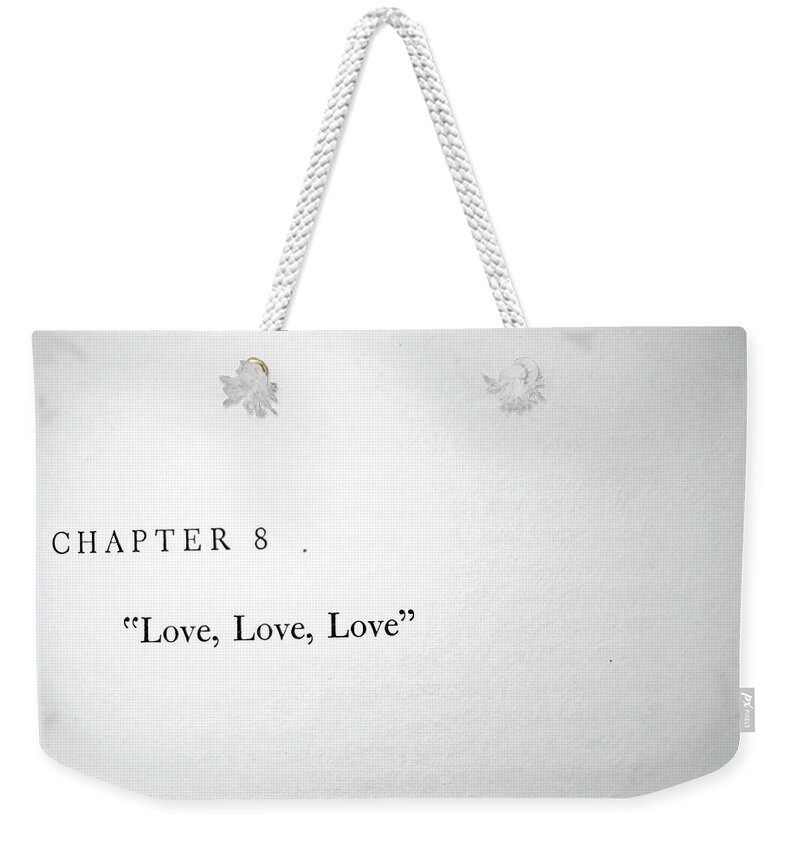 Quote Weekender Tote Bag featuring the photograph Chapter 8 Love Love Love by Toni Hopper