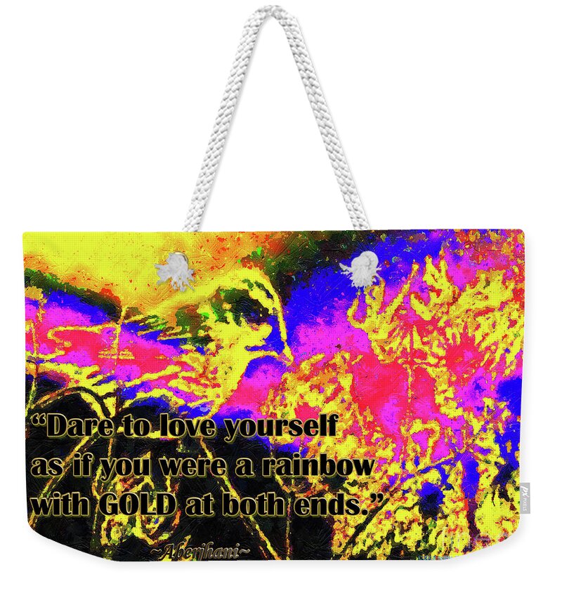 Poetry Weekender Tote Bag featuring the digital art Dare to Love Yourself Rainbow Poster 3rd Edition by Aberjhani