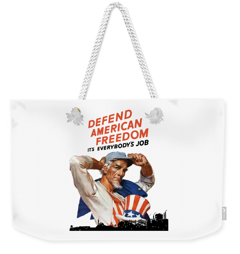 Uncle Sam Weekender Tote Bag featuring the painting Defend American Freedom It's Everybody's Job by War Is Hell Store