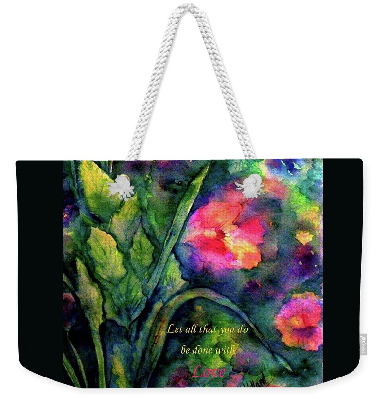 English Garden Weekender Tote Bag featuring the painting Do Everything With Love by Hazel Holland