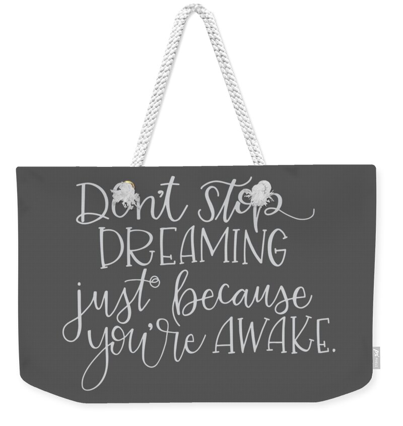 Dreaming Weekender Tote Bag featuring the mixed media Don't Stop Dreaming by Nancy Ingersoll