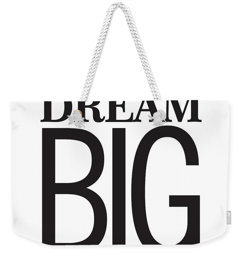 Dream Big Weekender Tote Bag featuring the mixed media Dream Big by Studio Grafiikka