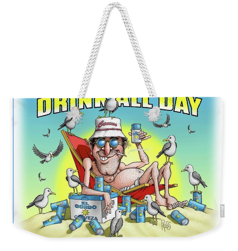 Humor Weekender Tote Bag featuring the digital art Drink All Day by Scott Ross