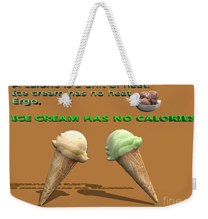 Calorie Weekender Tote Bag featuring the photograph Ergo Ice cream has no calories by Ilan Rosen