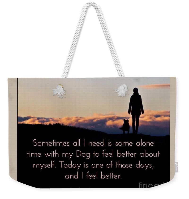 Dog Weekender Tote Bag featuring the digital art Feel better with your Dog by Kathy Tarochione