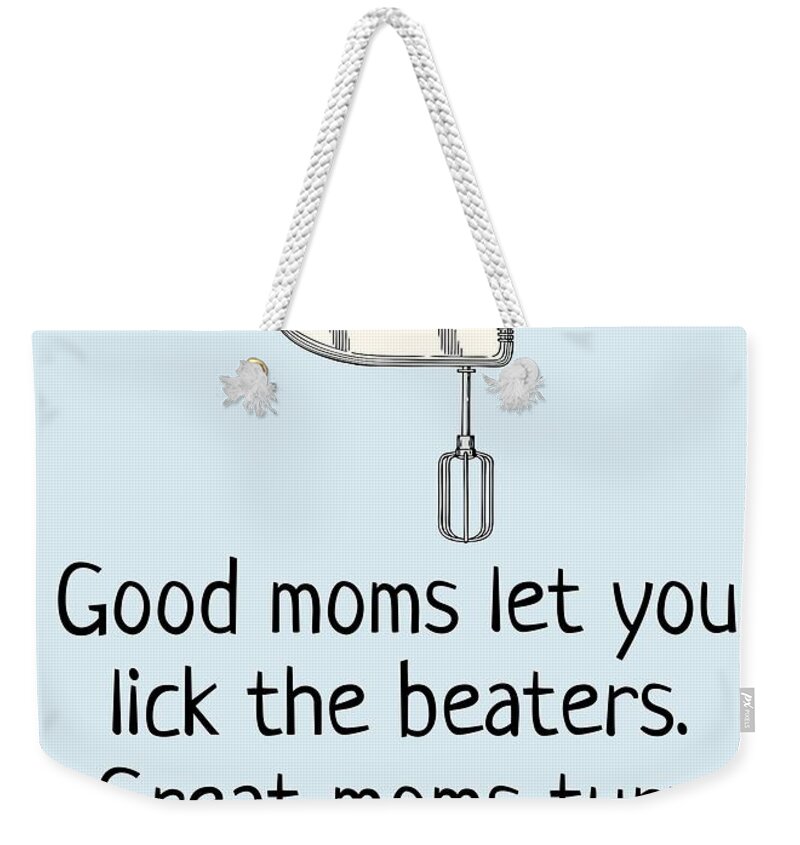  Weekender Tote Bag featuring the digital art Funny Mother Greeting Card - Mother's Day Card - Mom Card - Mother's Birthday - Lick The Beaters by Joey Lott
