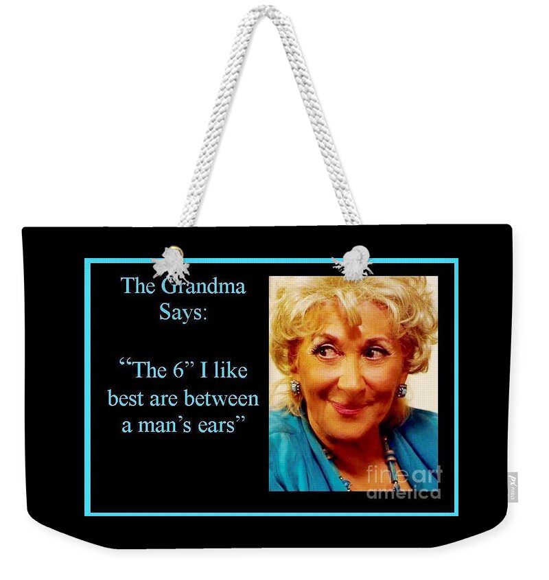Grandma Quotes Weekender Tote Bag featuring the photograph Grandma says by Jordana Sands