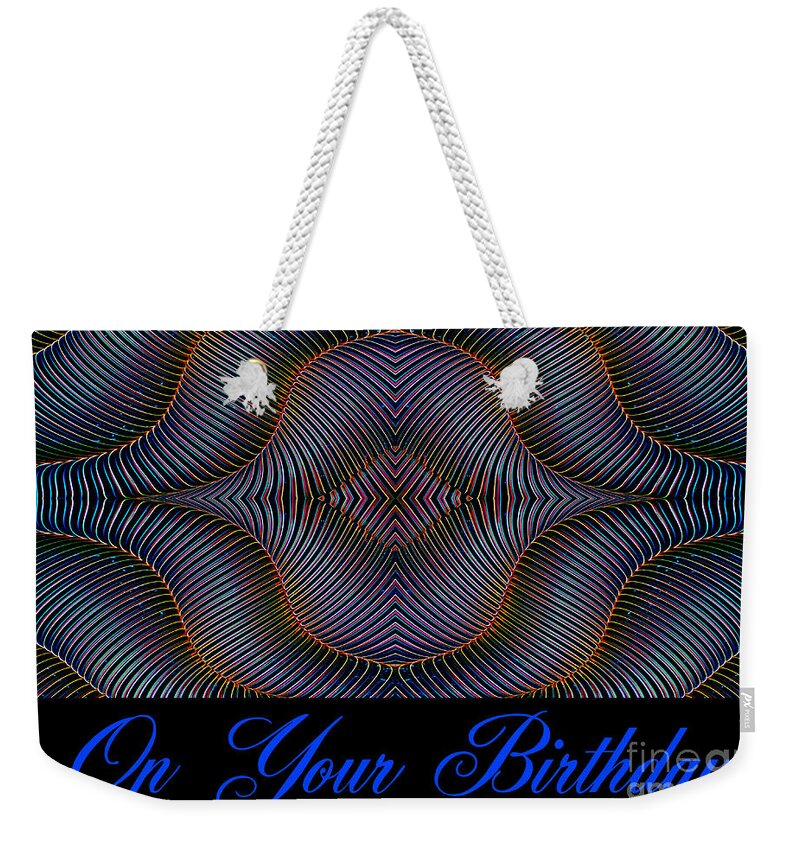 Hypnotic Weekender Tote Bag featuring the digital art Hypnotic-On Your Birthday Card by Wendy Wilton