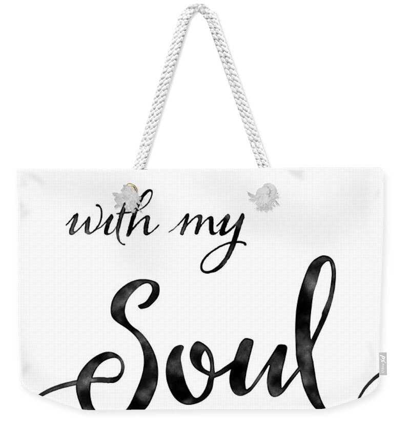 Inspire Weekender Tote Bag featuring the painting Inspirational Typography Script Calligraphy - it is Well with my Soul by Audrey Jeanne Roberts