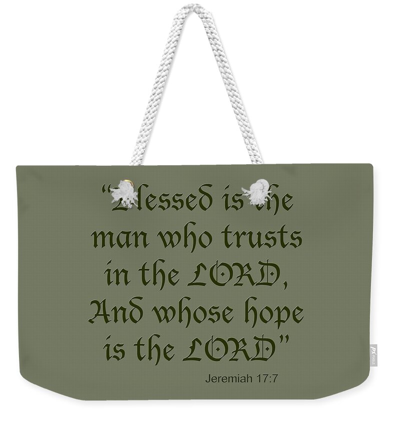 Jeremiah 17 7 Weekender Tote Bag featuring the photograph Jeremiah 17 7 Blessed is the man by M K Miller