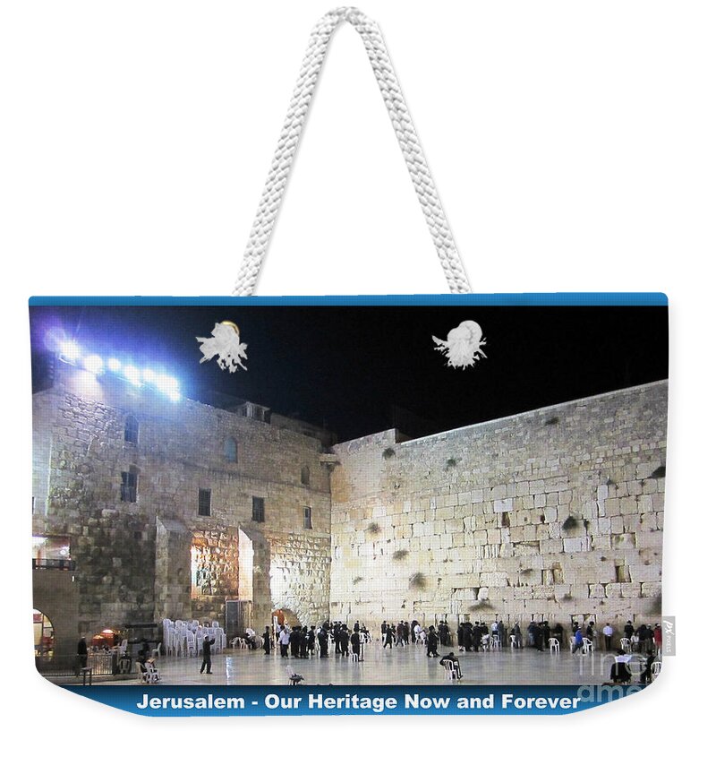 Jerusalem Weekender Tote Bag featuring the photograph Jerusalem Western Wall - Our Heritage Now and Forever by John Shiron