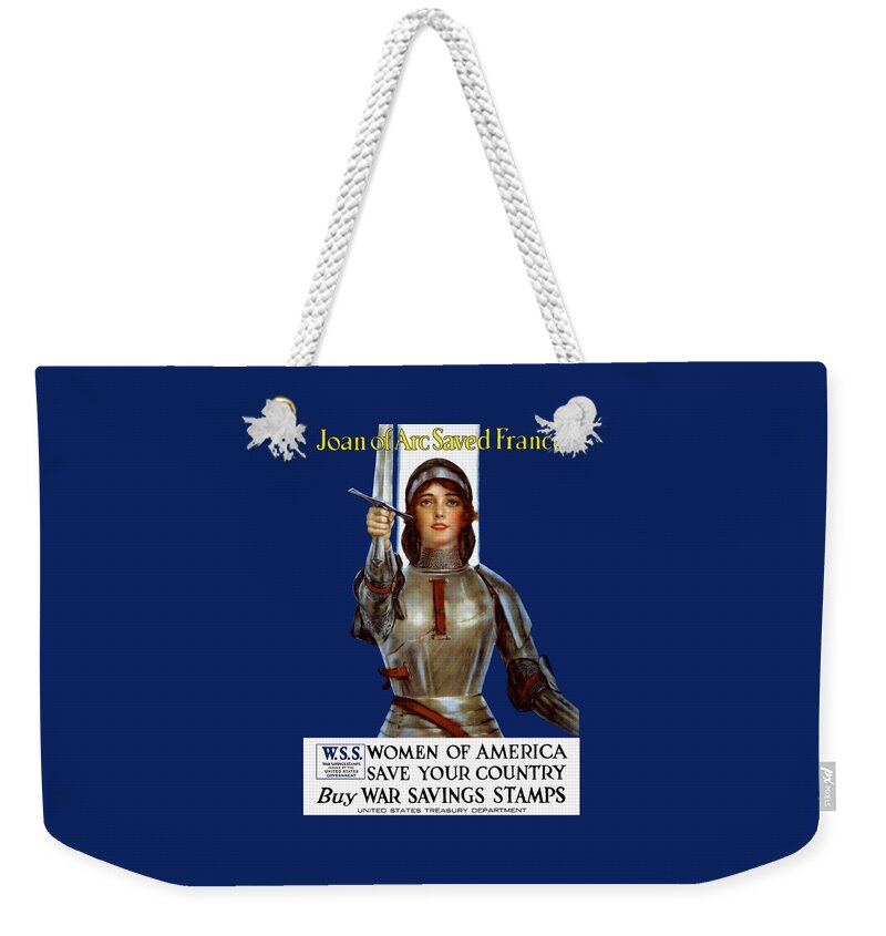 Joan Of Arc Weekender Tote Bag featuring the painting Joan of Arc Saved France - Save Your Country by War Is Hell Store