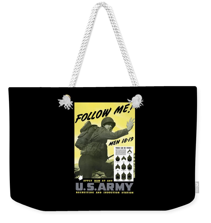 Army Weekender Tote Bag featuring the painting Join The US Army - Follow Me by War Is Hell Store