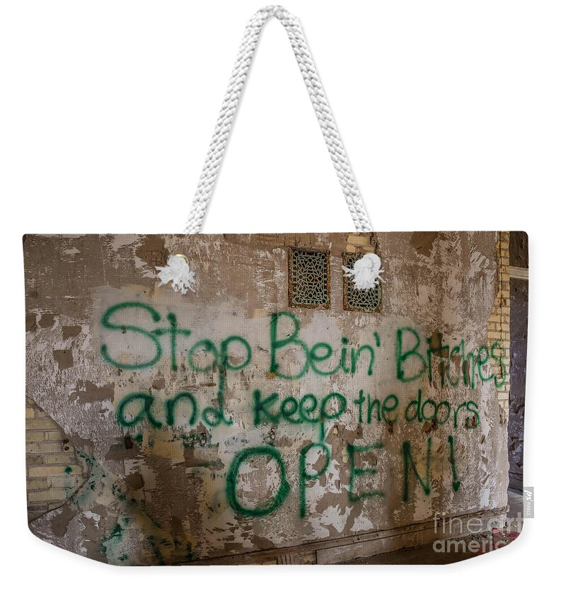 Stop Bein' Bitches And Keep The Doors Open Weekender Tote Bag featuring the photograph Keep the Doors Open by Grace Grogan
