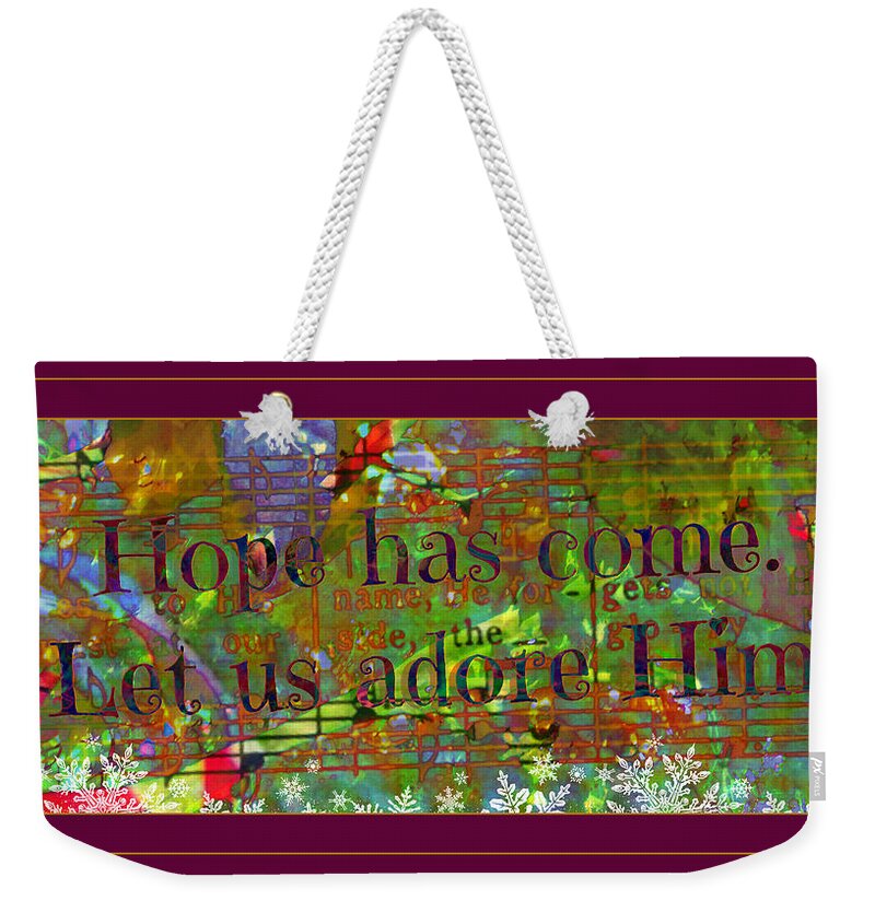 Hope Has Come Weekender Tote Bag featuring the digital art Let Us Adore Him by Christine Nichols