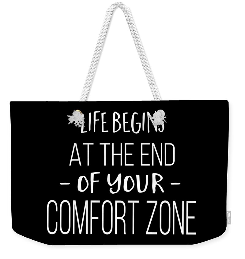 Tee Weekender Tote Bag featuring the digital art Life Begins At The End of Your Comfort Zone Tee by Edward Fielding
