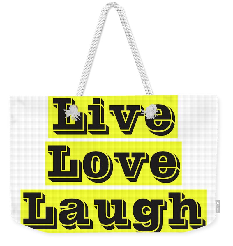 Live Love Laugh Weekender Tote Bag featuring the mixed media Live Love Laugh by Studio Grafiikka