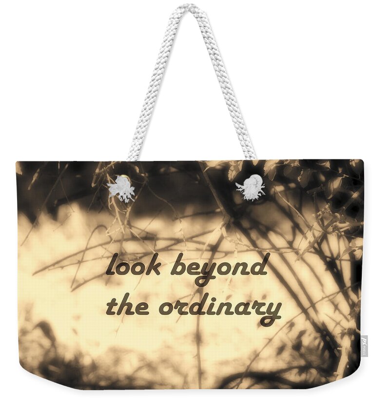 Quote Weekender Tote Bag featuring the photograph Look Beyond by Ann Powell