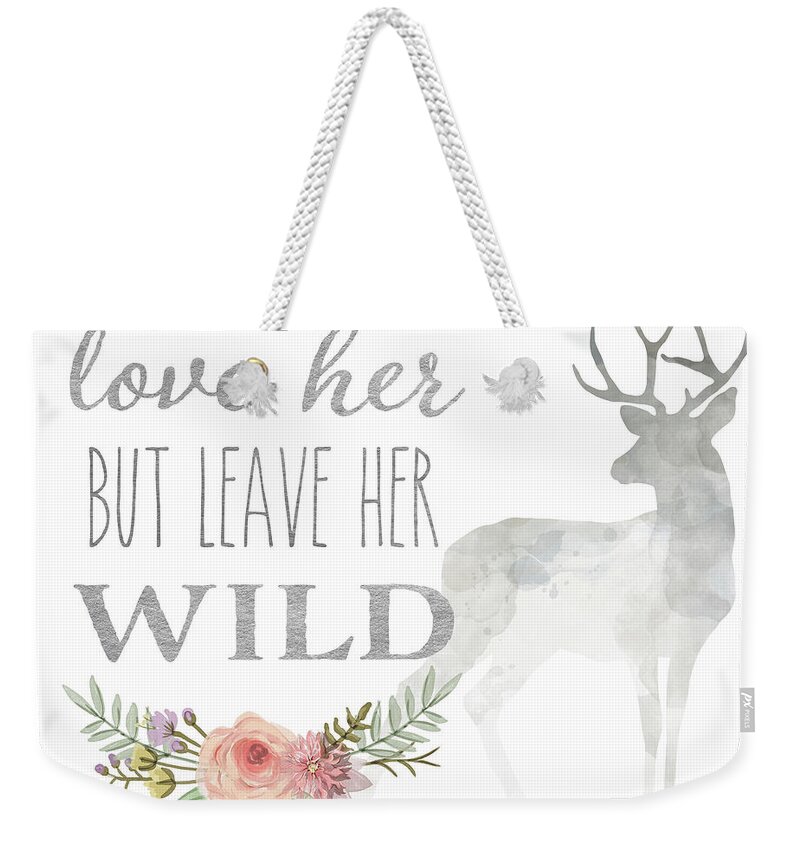 Love Her But Leave Her Wild Weekender Tote Bag featuring the digital art Love Her But Leave Her Wild Print Woodland Boho Deer Decor Print by Lisa Spence