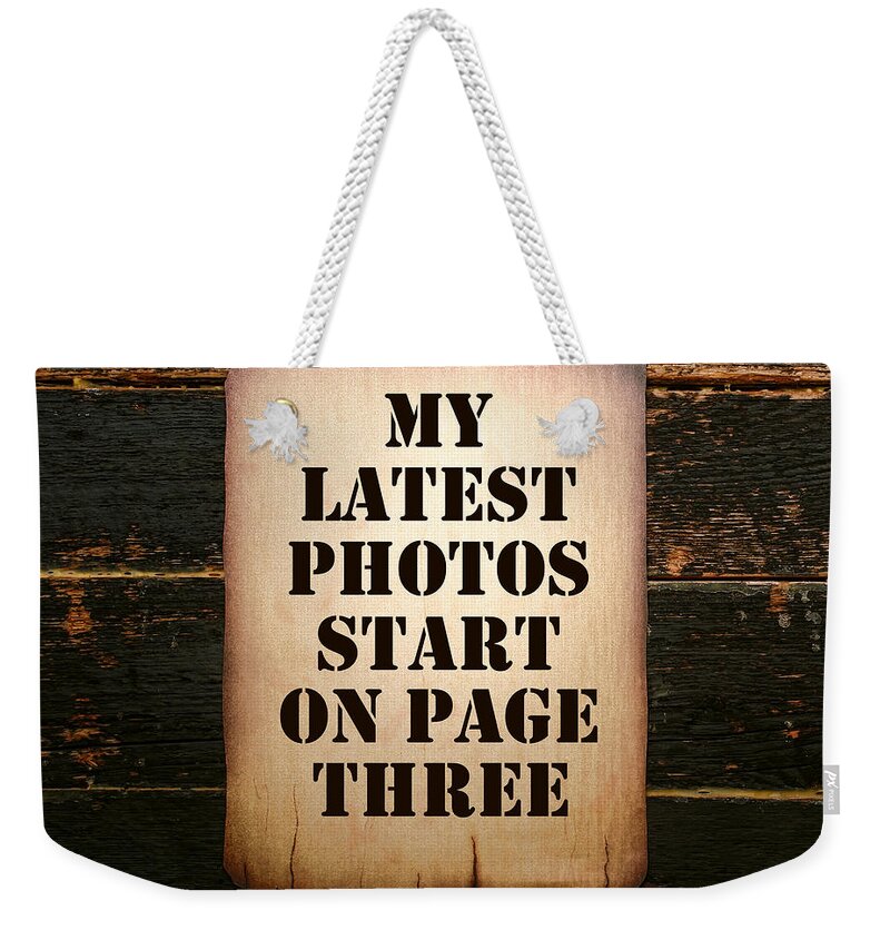 Latest Weekender Tote Bag featuring the photograph My Latest Photos Start on Page Three by Olivier Le Queinec