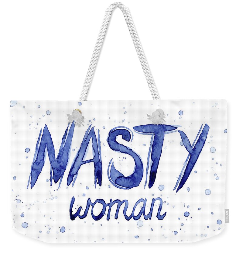 Nasty Woman Weekender Tote Bag featuring the painting Nasty Woman Such a Nasty Woman Art by Olga Shvartsur