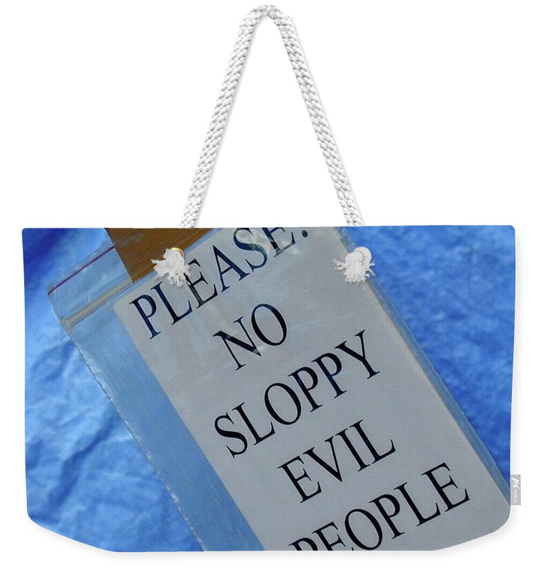 Photography Weekender Tote Bag featuring the photograph No Sloppy Evil People by Kate Hannon