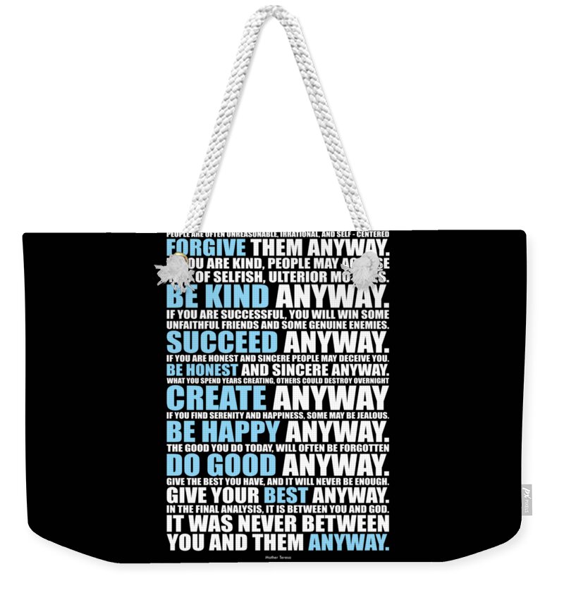 Corporate Start-up Weekender Tote Bag featuring the digital art People Are Often Unreasonable, Irrational, And Self Centered Forgive Them Anyway quotes poster by Lab No 4