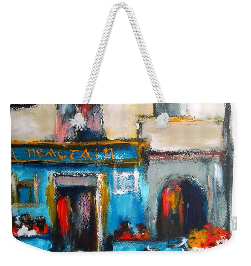 Galway Weekender Tote Bag featuring the painting Galway Ireland paintings of neachtains quay street galway city ireland by Mary Cahalan Lee - aka PIXI