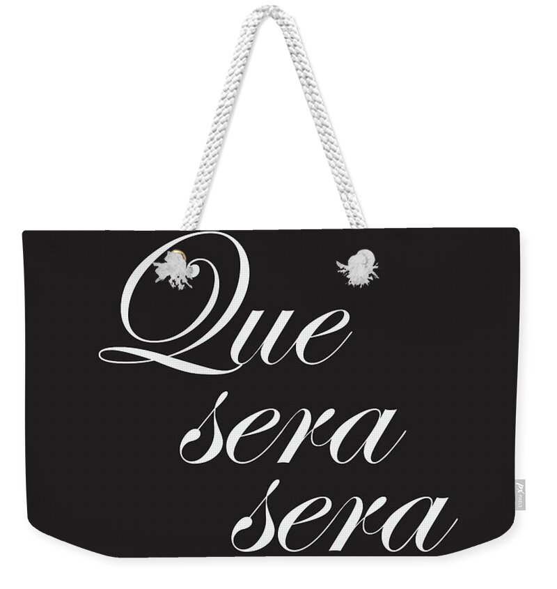 Que Sera Sera Weekender Tote Bag featuring the mixed media Que Sera Sera by Studio Grafiikka