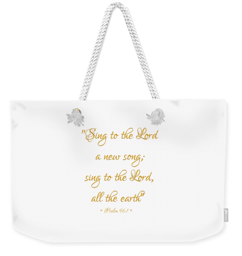 Sing To The Lord A New Song Bible Quote Weekender Tote Bag featuring the digital art Sing to the Lord a new song Bible Quote by Rose Santuci-Sofranko