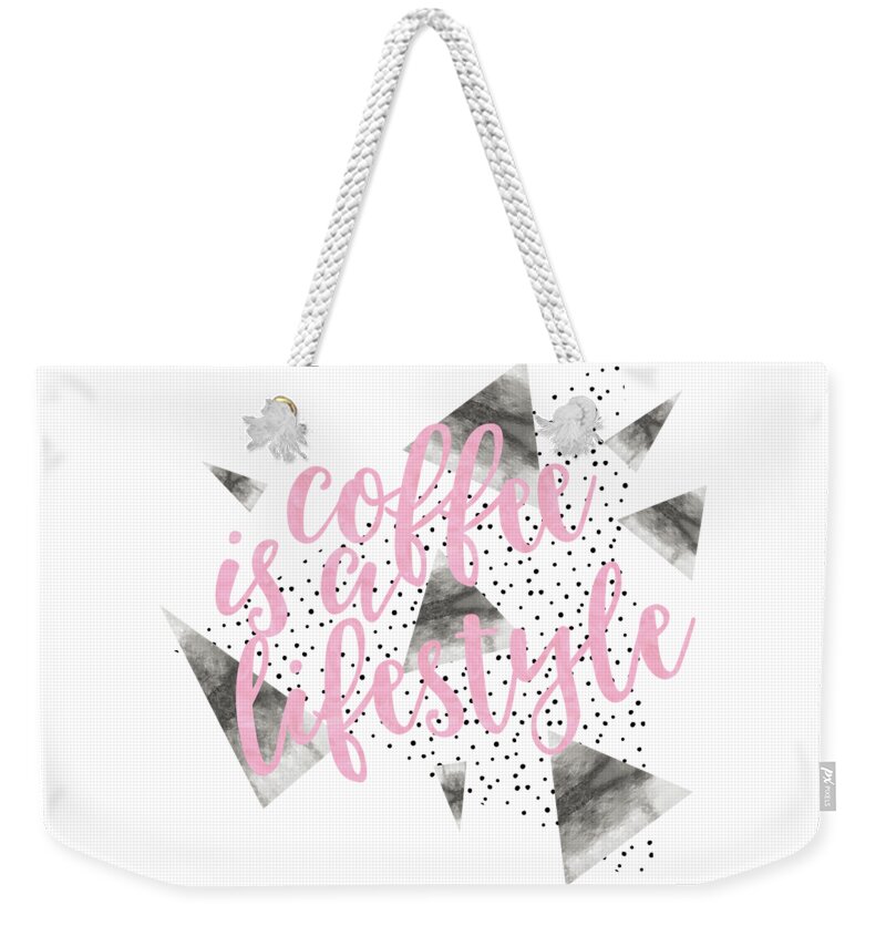 Life Motto Weekender Tote Bag featuring the digital art Text Art COFFEE IS A LIFESTYLE by Melanie Viola