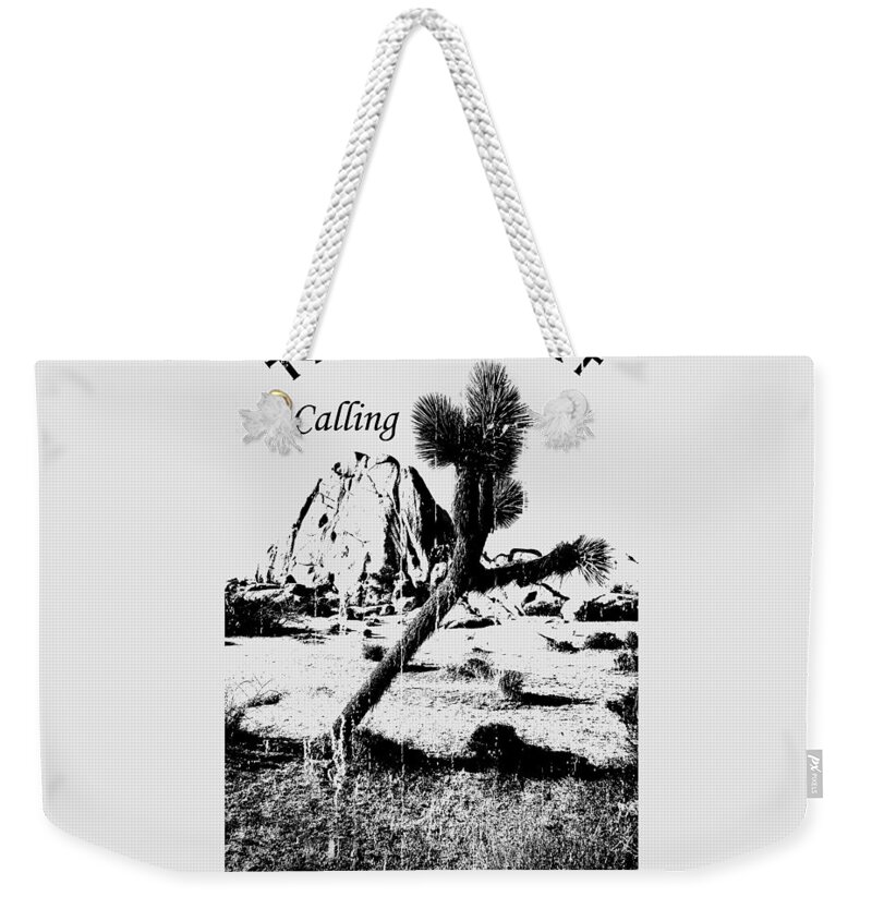 Ca Weekender Tote Bag featuring the digital art The Desert Is Calling and I Must Go - Black by Peter Tellone