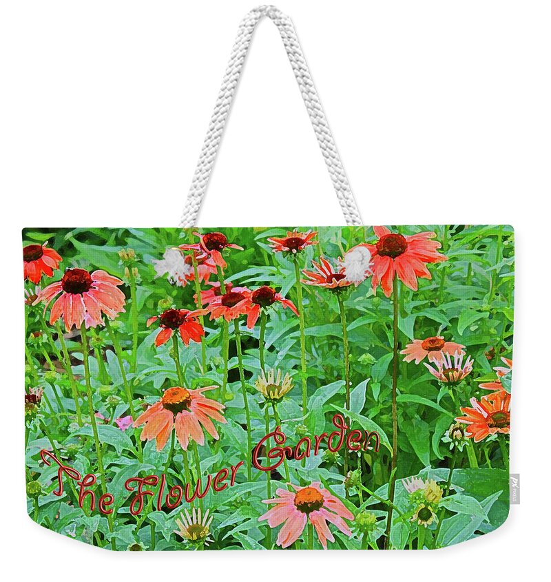 Flower Weekender Tote Bag featuring the photograph The Flower Garden by Barbara Dean