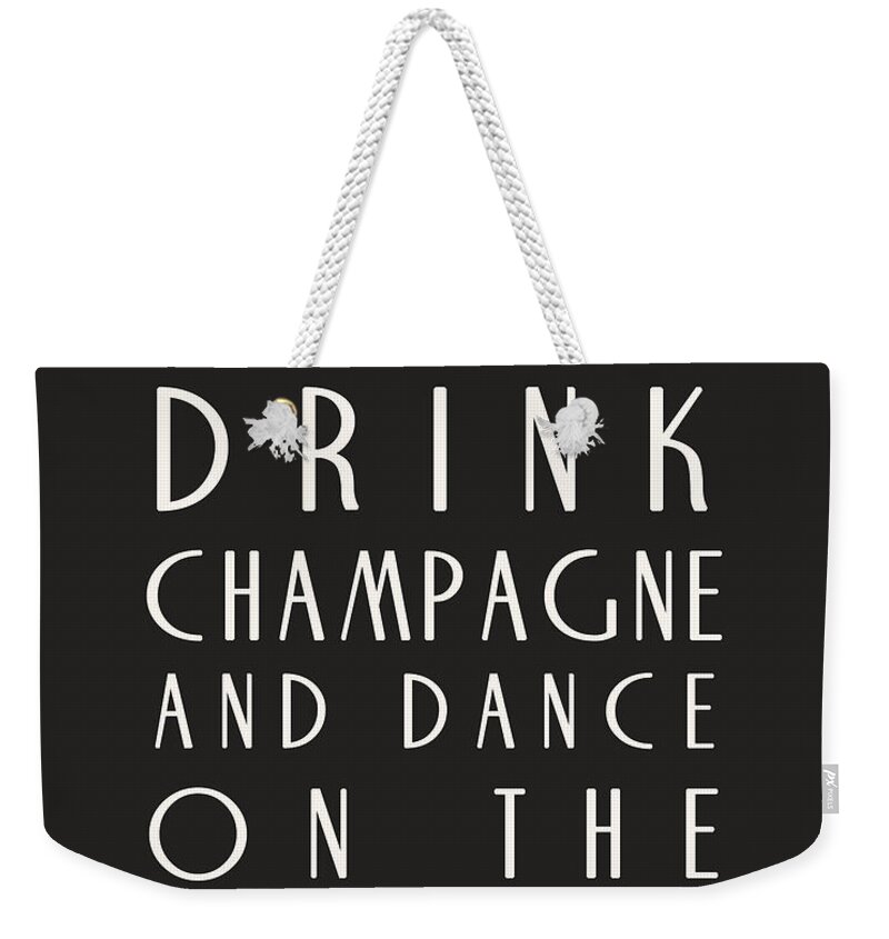 Time To Drink Champagne Weekender Tote Bag featuring the digital art Time to Drink Champagne by Georgia Fowler