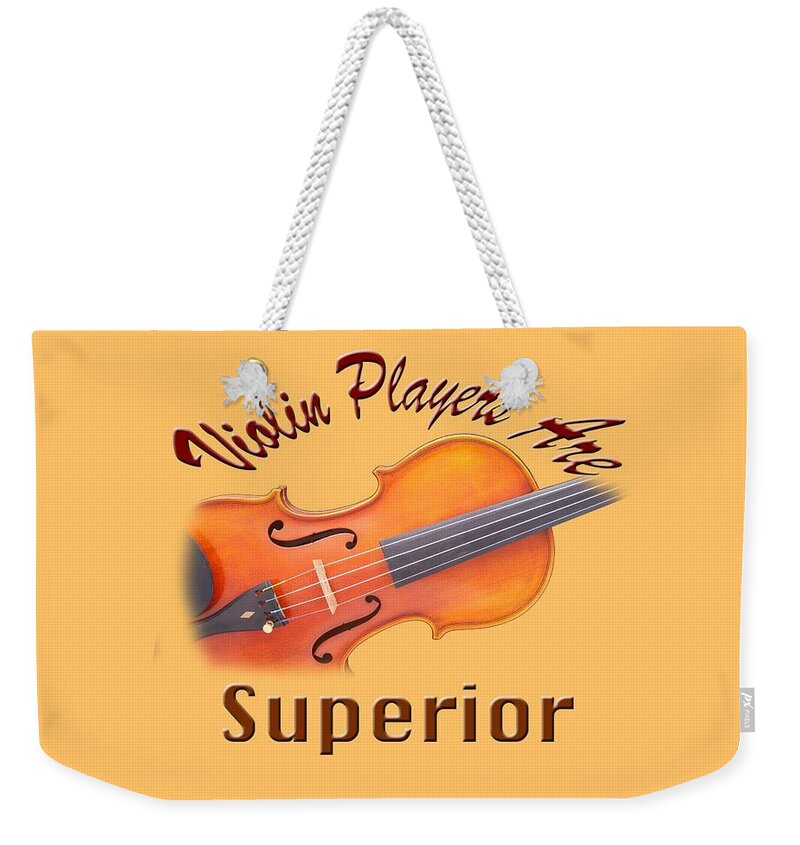 Violin Weekender Tote Bag featuring the photograph Violin Players Are Superior by M K Miller