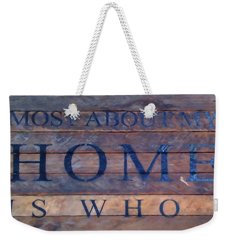 Home Weekender Tote Bag featuring the digital art What I love most about my home by Flees Photos