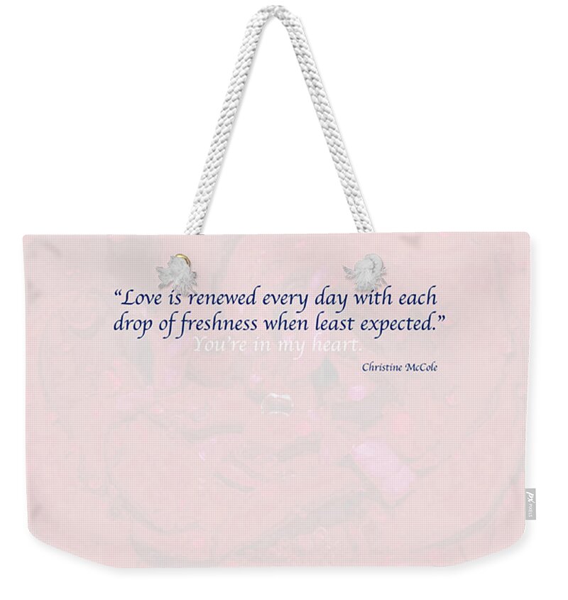 Greeting Card Weekender Tote Bag featuring the photograph You're in My Heart B by Christine McCole