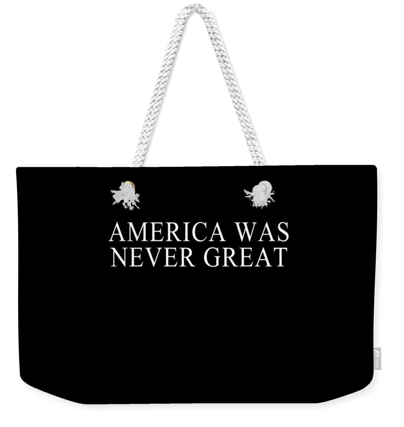 Cool Weekender Tote Bag featuring the digital art America Was Never Great #1 by Flippin Sweet Gear