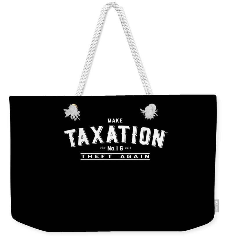 Cool Weekender Tote Bag featuring the digital art Make Taxation Theft Again #1 by Flippin Sweet Gear
