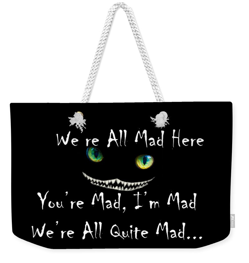 Alice Weekender Tote Bag featuring the digital art We're All Quite Mad Here by Jeff Folger