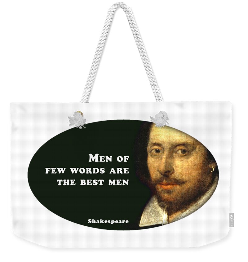 Men Weekender Tote Bag featuring the digital art Men of few words are the best men #shakespeare #shakespearequote #6 by TintoDesigns