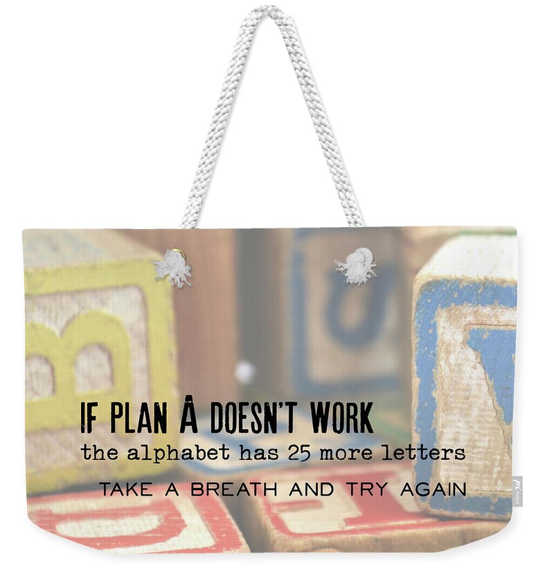 25 Weekender Tote Bag featuring the photograph ALPHABET PLAN quote by Jamart Photography