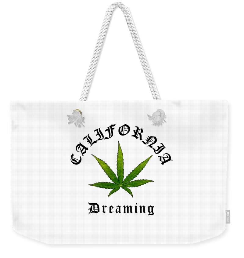 California Dreaming Weekender Tote Bag featuring the digital art California Green Cannabis Pot Leaf, California Dreaming Original, California Streetwear by Kathy Anselmo